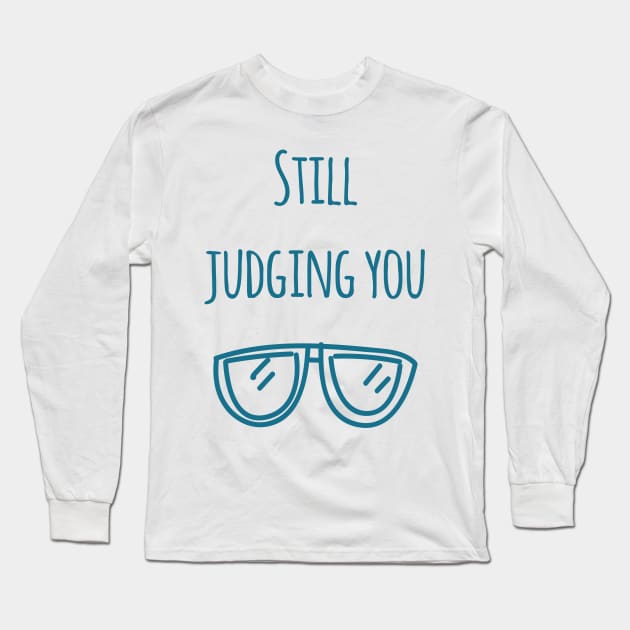 Still judging you with my Sunglasses Long Sleeve T-Shirt by Christine aka stine1